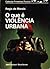 O que é violência urbana