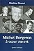 Michel Bergeron À Coeur Ouvert by Mathias Brunet