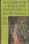 Handbook of English Costume in the Eighteenth Century,