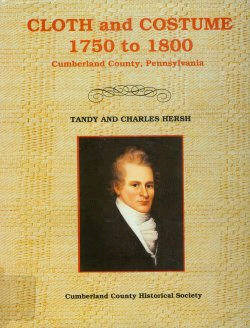 Cloth and Costume, 1750-1800: Cumberland County, Pennsylvania (Heritage Series)