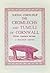 Nænia Cornibiæ: The Cromlechs and Tumuli of Cornwall