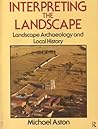 Interpreting the Landscape: Landscape Archaeology and Local History