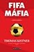 Fifa Máfia by Thomas Kistner