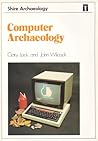 Computer Archaeology (Shire archaeology series) Computer Archaeology (Shire archaeology series)