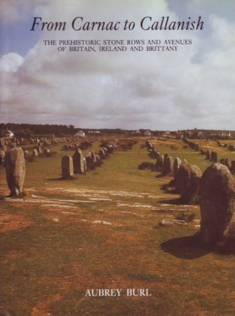 From Carnac To Callanish: The Prehistoric Stone Rows of Britain, Ireland, and Brittany