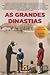 As Grandes Dinastias