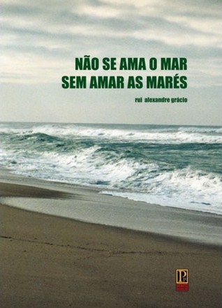Não se ama o mar sem amar as marés