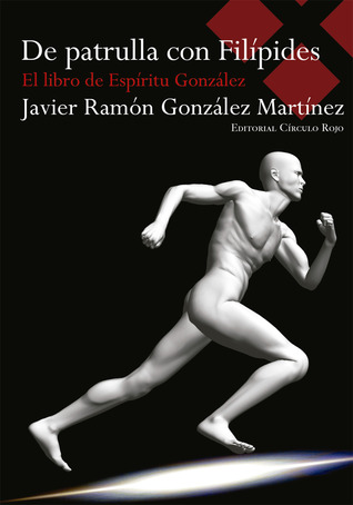 De patrulla con Filípides: el libro de Espíritu González