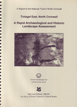 Tintagel East, North Cornwall: A Rapid Archaeological and Historic Landscape Assessment - A Report for the National Trust