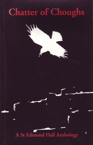 Chatter of Choughs: A St Edmund Hall Anthology of Poems and Essays