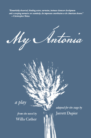My Ántonia - A Play Adapted From the Novel by Willa Cather