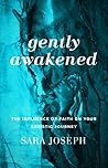 Gently Awakened by Sara  Joseph