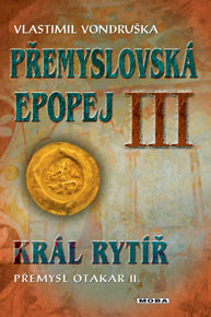 Král rytíř: Přemysl Otakar II. (Přemyslovská epopej #3)