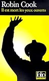 Il est mort les yeux ouverts by Robin   Cook