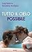 Tutto il cielo possibile by Luigi Ballerini