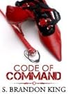 Code Of Command (A BDSM Erotic Romance Novella Trilogy, # 1)