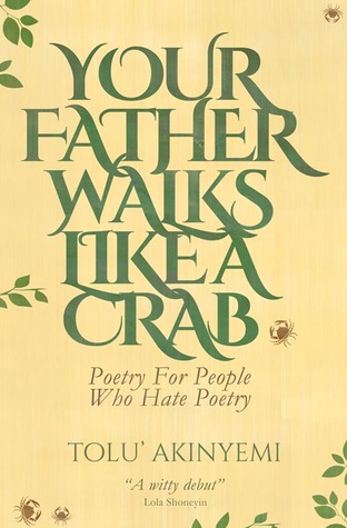 Your Father Walks Like A Crab: Poetry For People Who Hate Poetry (Kindle Edition)