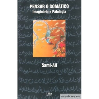 Pensar O Somatico - Imaginario E Patologia