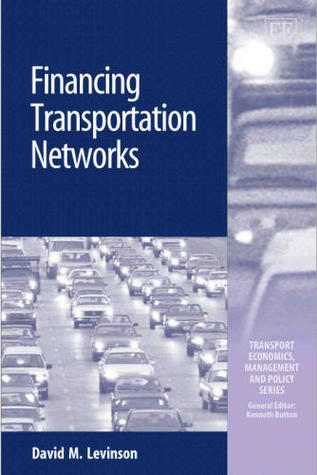 Financing Transportation Networks (Transport Economics, Management and Policy series)