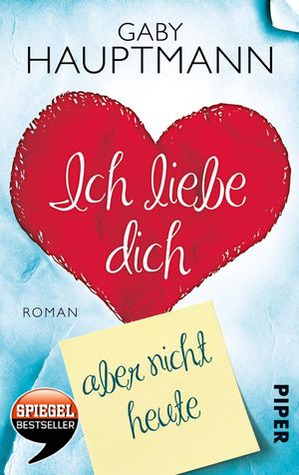 Ich liebe dich, aber nicht heute (Paperback)