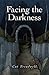Facing the Darkness by Cat Treadwell