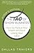 The Tao of Show Business: How to Pursue Your Dream Without Losing Your Mind