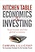 Kitchen Table Economics & Investing: Your Money and the Global Economy