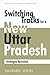 Switching Tracks for a New Uttar Pradesh: Strategies Revisited