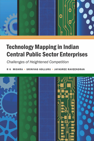 Technology Mapping in Indian Central Public Sector Enterprises: Challenges of Heightened Competition
