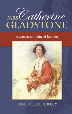 Mrs Catherine Gladstone: 'A Woman Not Quite of Her Time' (Paperback)