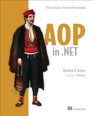 AOP in .NET: Practical Aspect-Oriented Programming (Paperback)