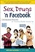 Sex, Drugs 'n Facebook . . .: A Parent's Toolkit for Promoting Healthy Internet Use