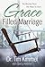 Grace Filled Marriage The Missing Piece, The Place to Start by Tim Kimmel