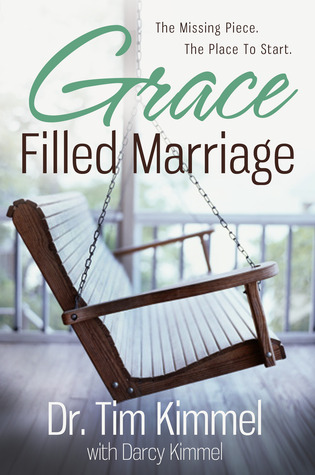 Grace Filled Marriage: The Missing Piece, The Place to Start (Hardcover)