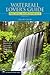 Waterfall Lover's Guide to the Pacific Northwest by Gregory A. Plumb Waterfall Lover's Guide to the Pacific Northwest by Gregory A. Plumb