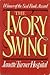 The Ivory Swing by Janette Turner Hospital