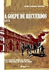 A Golpe de Recuerdos by Arnold Montoya Ramírez