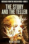 The Story And The Teller (Messages From The Unseen World, #2)