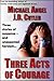 Three Acts of Courage - A Three Story Collection