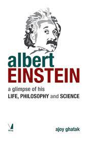 Albert Einstein, a glimpse of his Life, Philosophy and Science