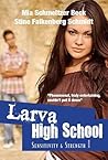 Larva High School...