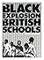 The Black Explosion in British Schools