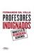 Profesores Indignados. Manifesto de Desobediencia Académica by Fernando Gil Villa
