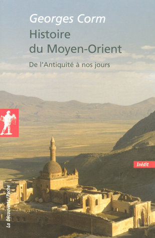 Histoire du Moyen-Orient  - De l'Antiquité à nos jours