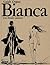 Bianca. Une histoire excessive