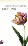 Frühling by Rainer Maria Rilke