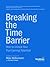 Breaking the Time Barrier: ...