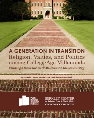 A Generation in Transition: Religion, Values, and Politics Among College-Age Millennials