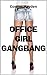 Office Girl Gangbang