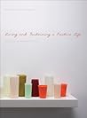 Living and Sustaining a Creative Life: Essays by 40 Working Artists
